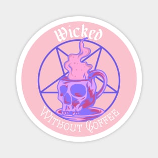 Wicked Without Coffee - Pastel Goth Magnet